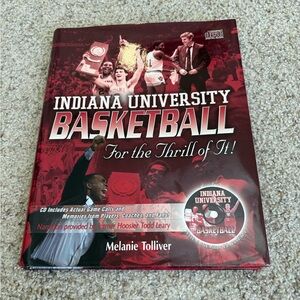 Indiana University Basketball: For the Thrill of It! by Melanie Tolliver.